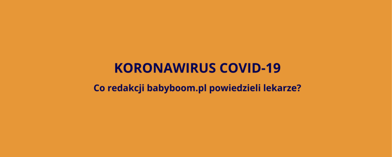 Koronawirus COVID - 19. Lekarze odpowiadają BB mamom