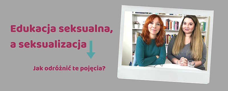 Dlaczego seksualizacja jest groźna i jak mądrze edukować?